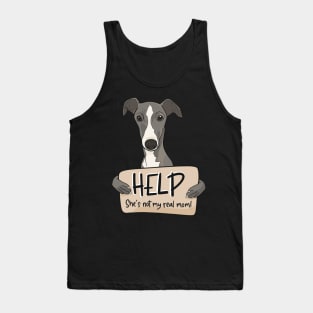 Funny dog design for Greyhound moms; Help, she's not my real mom Tank Top